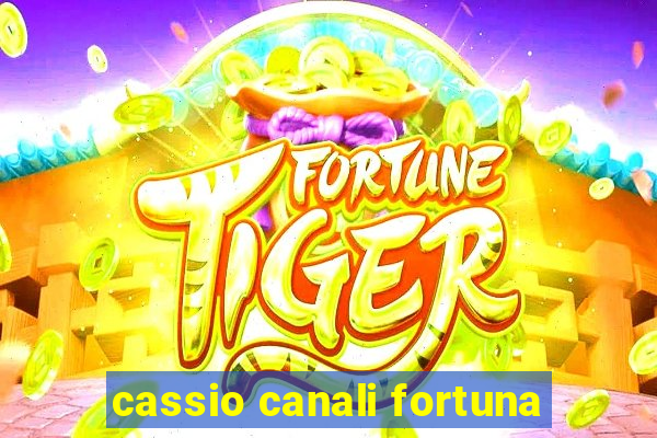 cassio canali fortuna